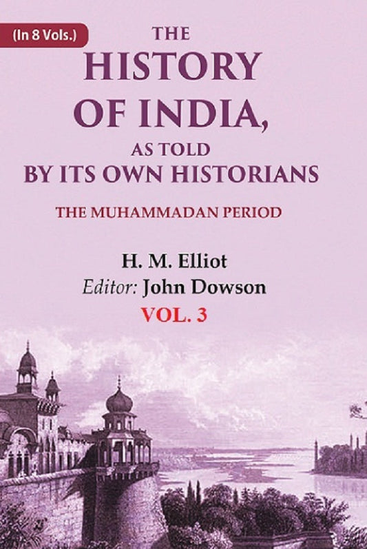 The History of India, as Told by its Own Historians: The Muhammadan Period 3rd - Gyan Books  Grab2Buy Gyan Books Grab2Buy