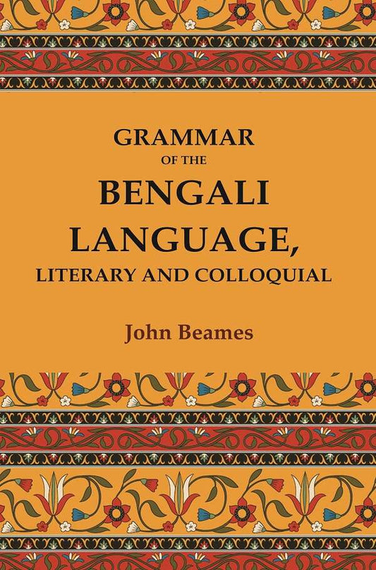 Grammar of the Bengali Language, Literary and Colloquial - Gyan Books