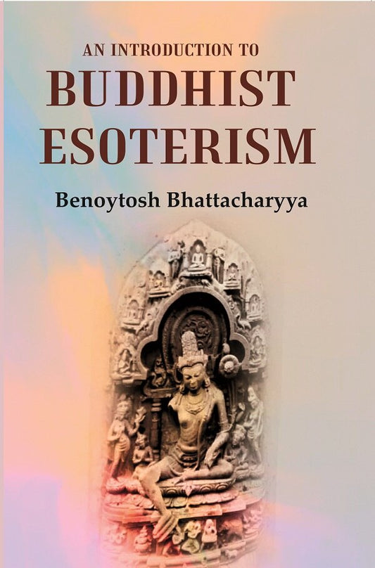 An Introduction To Buddhist Esoterism - Gyan Books 