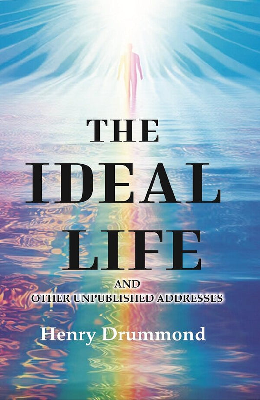The Ideal Life: And other Unpublished Addresses - Gyan Books 