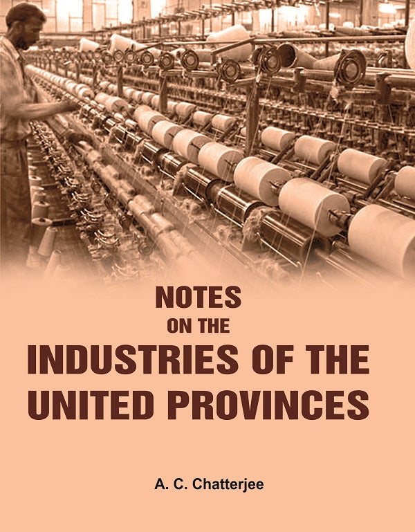 Notes on the Industries of the United Provinces - Gyan Books 