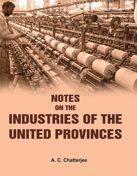 Notes on the Industries of the United Provinces - Gyan Books 