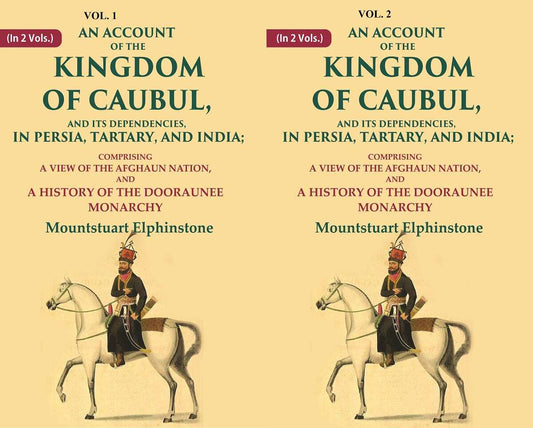 An Account Of The Kingdom Of Caubul, And Its Dependencies, In Persia, Tartary, And India: 2 Vols. Set - Gyan Books 