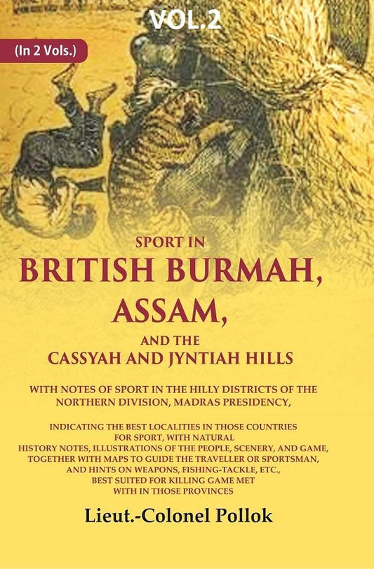 Sport In British Burmah, Assam, And The Cassyah And Jyntiah Hills: With Notes Of Sport In The Hilly - Gyan Books