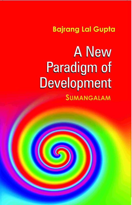 A New Paradigm of Development: Sumangalam - Gyan Books 