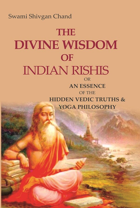The Divine Wisdom of Indian Rishis: Or an Essence of the Hidden Vedic Truths & Yoga Philosophy - Gyan Books 
