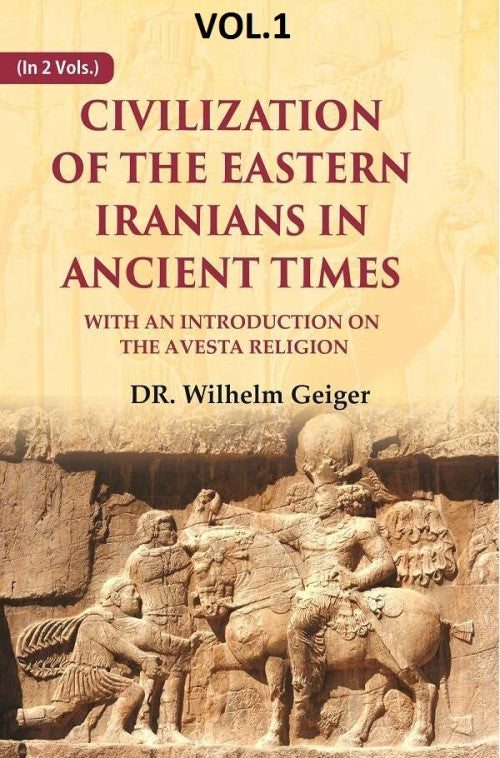 Civilization of the Eastern Iranians in Ancient Times: With an Introduction on the Avesta Religion 1st - Gyan Books 