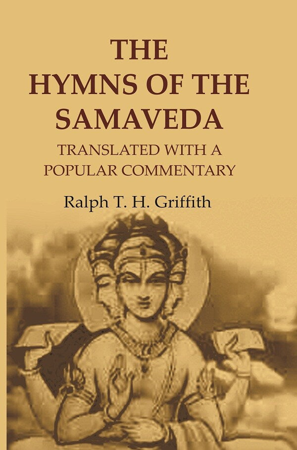 The Hymns of the Samaveda: Translated with a Popular Commentary - Gyan Books 