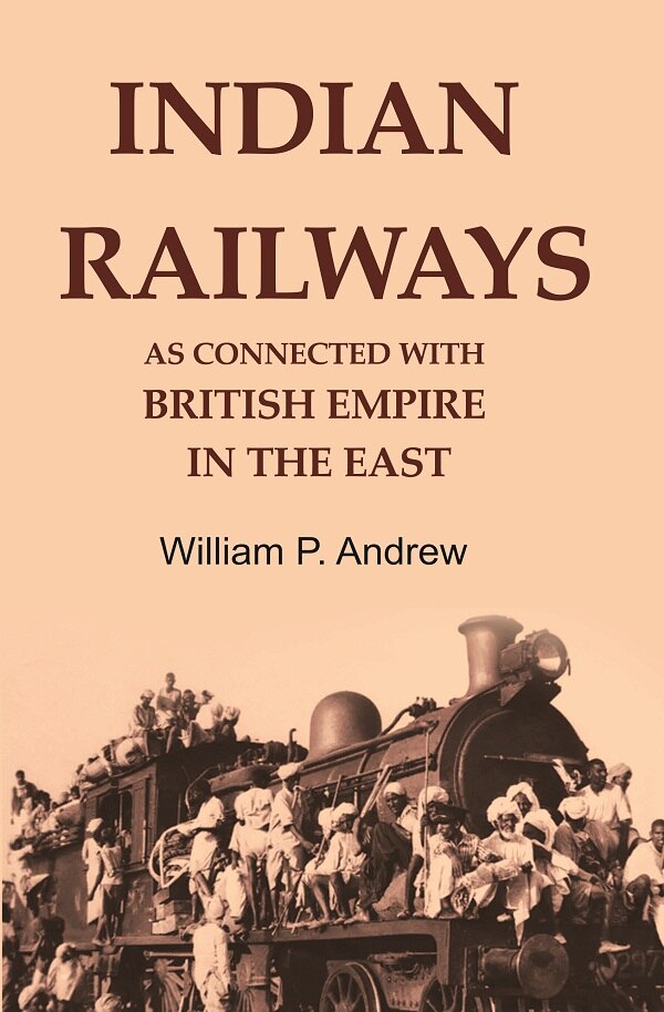 Indian Railways as Connected with British Empire in the East - Gyan Books 