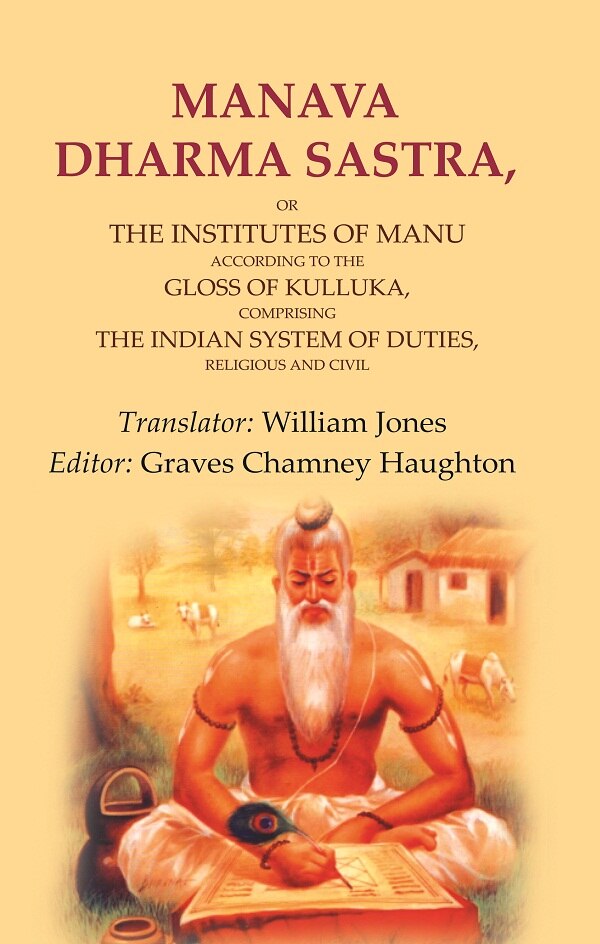 Manava Dharma Sastra: Or The Institutes Of Manu According To The Gloss Of Kulluka, Comprising The Indian - Gyan Books 