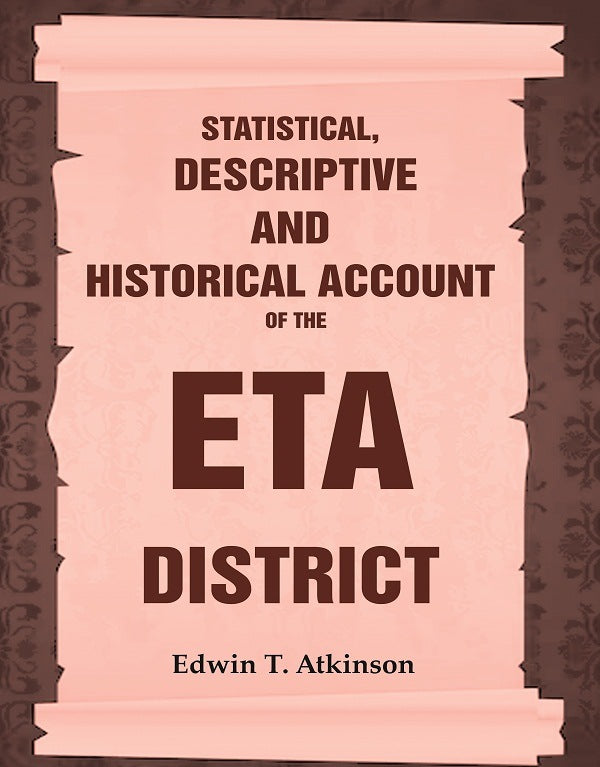Statistical, Descriptive and Historical Account of the Eta District - Gyan Books 