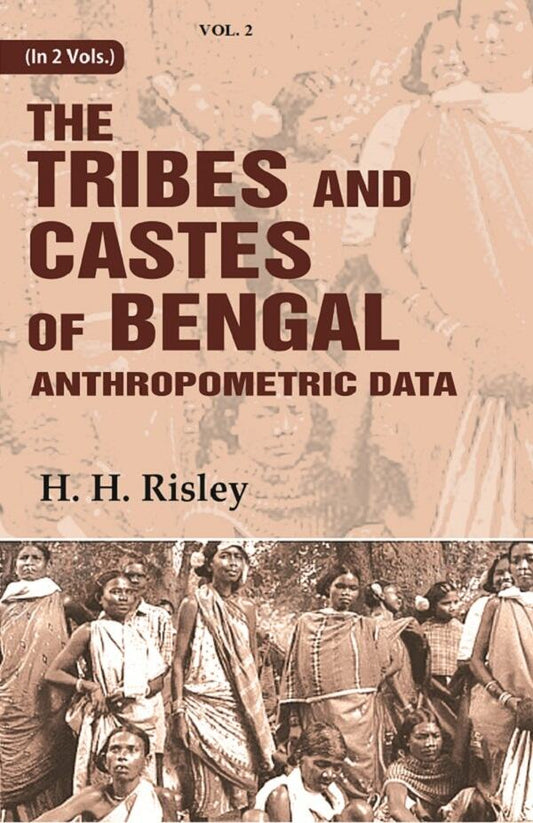 Tribes and Castes of Bengal: Anthropometric Data 2nd - Gyan Books 
