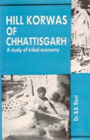 Hill Korwas of Chhattisgarh: a Study of Tribal Economy - Gyan Books 