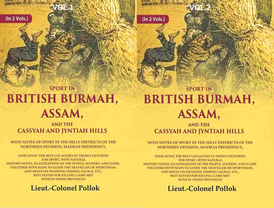 Sport In British Burmah, Assam, And The Cassyah And Jyntiah Hills: With Notes Of Sport In The 2 Vols. Set - Gyan Books