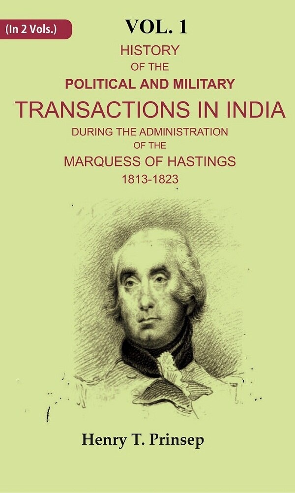 History of the Political and Military Transactions in India During the Administration of the Marquess of Hastings 1813-1823 1st - Gyan Books 