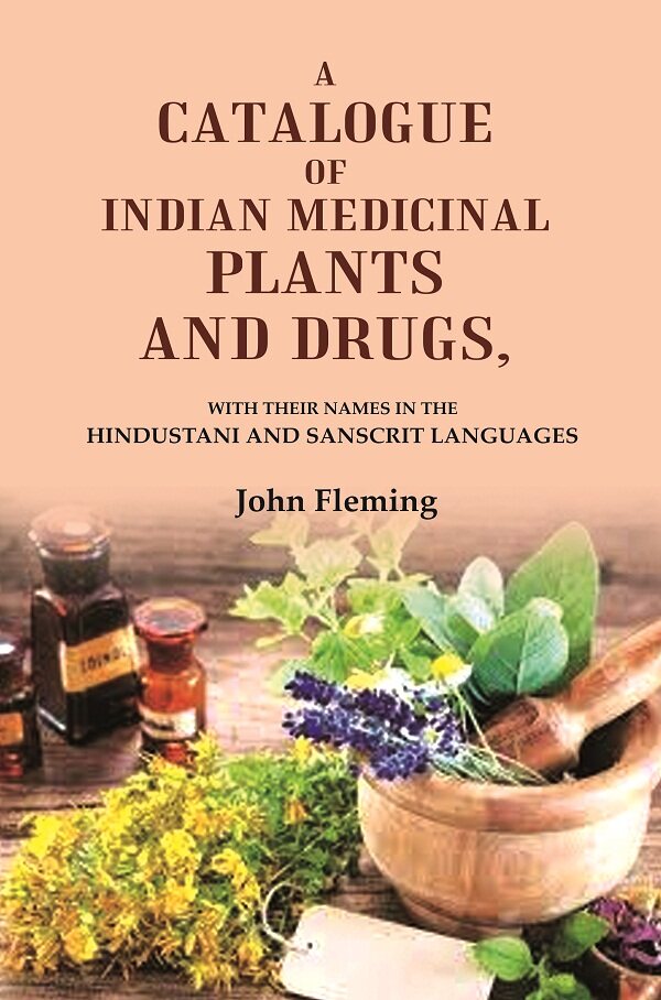 A Catalogue of Indian Medicinal Plants and Drugs: With their Names in the Hindustani and Sanscrit Languages - Gyan Books 