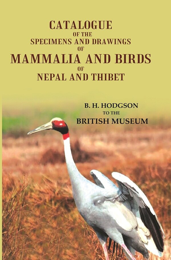 Catalogue of the Specimens and Drawings of Mammalia and Birds of Nepal and Thibet - Gyan Books 