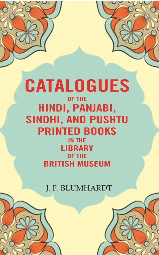 Catalogues of the Hindi, Panjabi, Sindhi, and Pushtu Printed Books in the Library of the British Museum - Gyan Books 