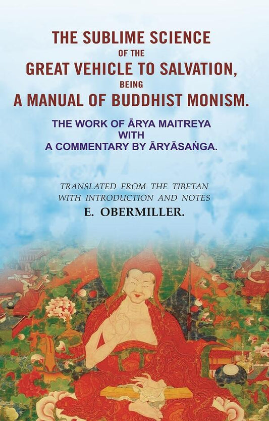The Sublime Science Of The Great Vehicle To Salvation, Being A Manual Of Buddhist Monism: The Work Of Ārya - Gyan Books 