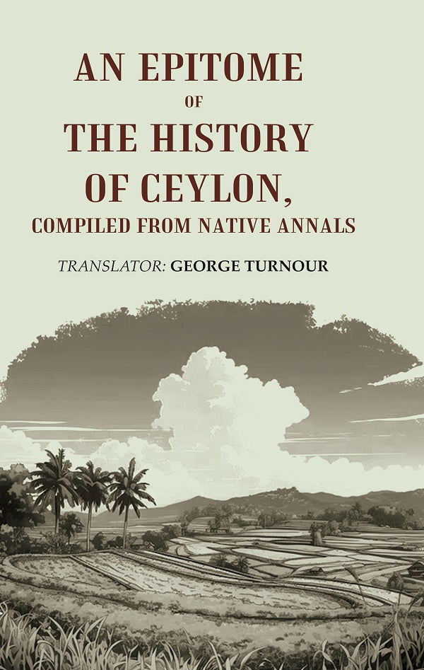 An Epitome of the History of Ceylon, Compiled from Native Annals - Gyan Books 