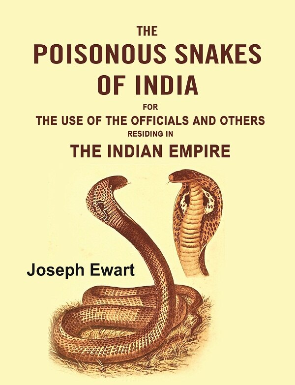 The Poisonous Snakes of India: For the Use of the Officials and Others Residing in the Indian Empire - Gyan Books 
