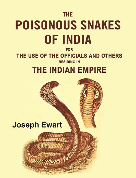 The Poisonous Snakes of India: For the Use of the Officials and Others Residing in the Indian Empire - Gyan Books 