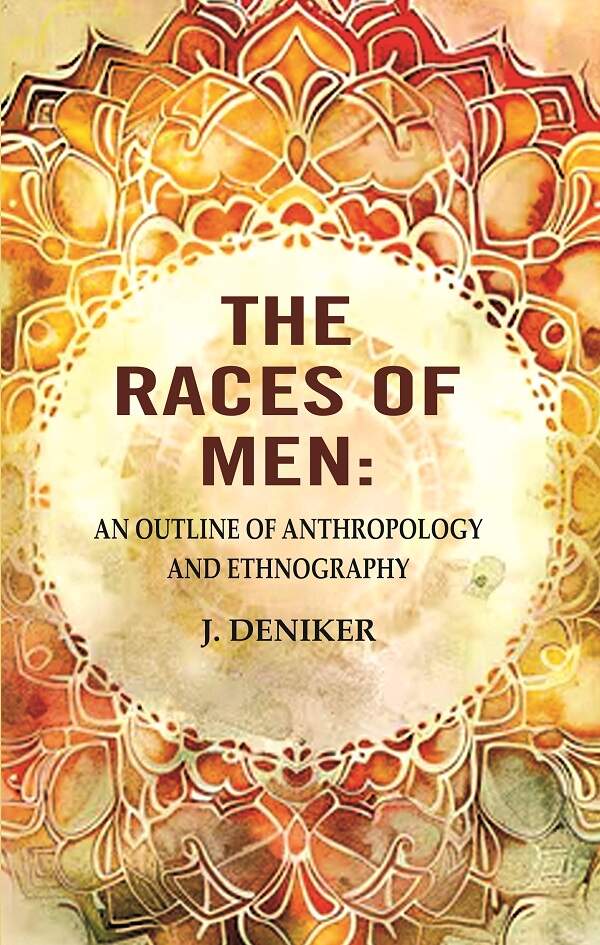 The Races of Men: An Outline of Anthropology and Ethnography - Gyan Books 