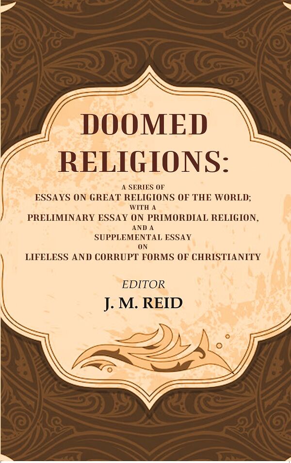 Doomed Religions: A Series Of Essays On Great Religions Of The World; With A Preliminary Essay - Gyan Books 