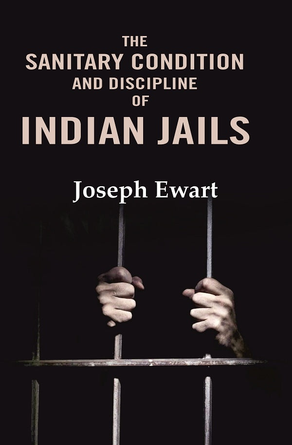 The Sanitary Condition and Discipline of Indian Jails - Gyan Books 