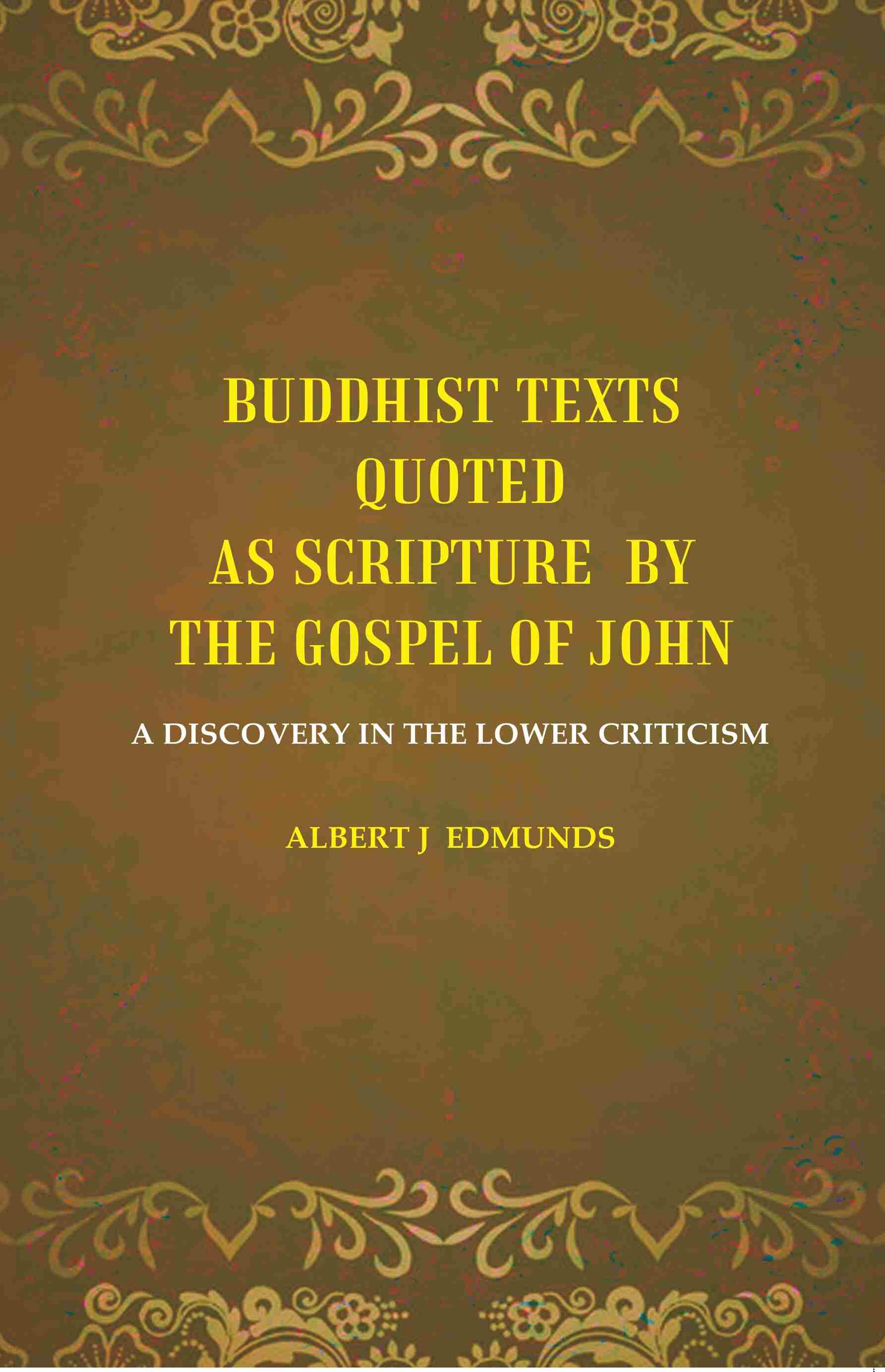 Buddhist texts quoted as scripture by the Gospel of John: A Discovery in the lower Criticism - Gyan Books  Grab2Buy Gyan Books Grab2Buy