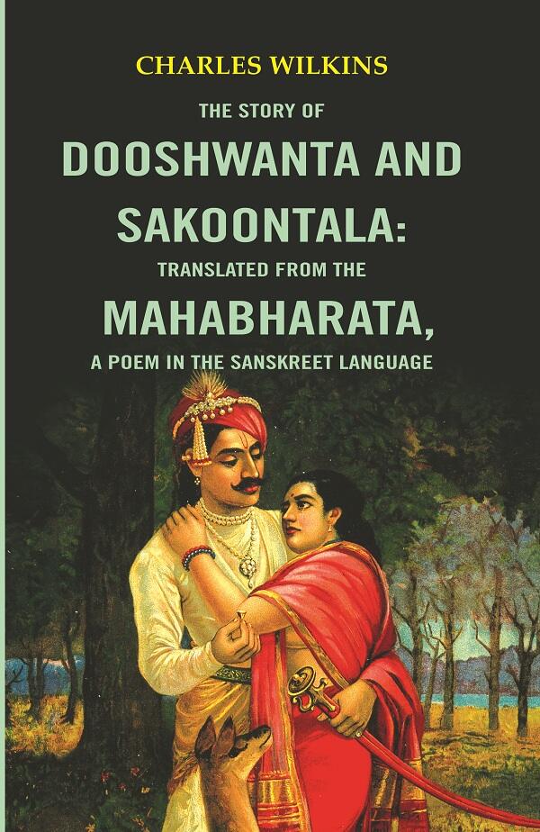 The Story of Dooshwanta and Sakoontala : Translated from the Mahabharata, a Poem in the Sanskreet language. - Gyan Books 