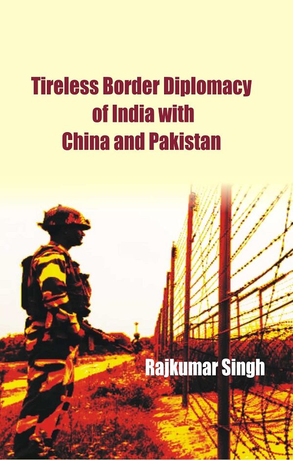 Tireless Border Diplomacy of India With China and Pakistan - Gyan Books 