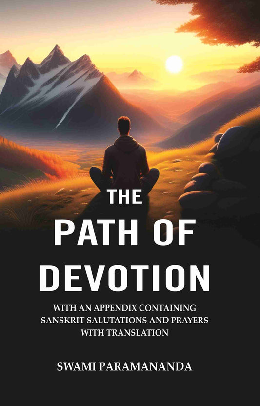 The Path of Devotion: With an Appendix Containing Sanskrit Salutations and Prayers with Translation - Gyan Books