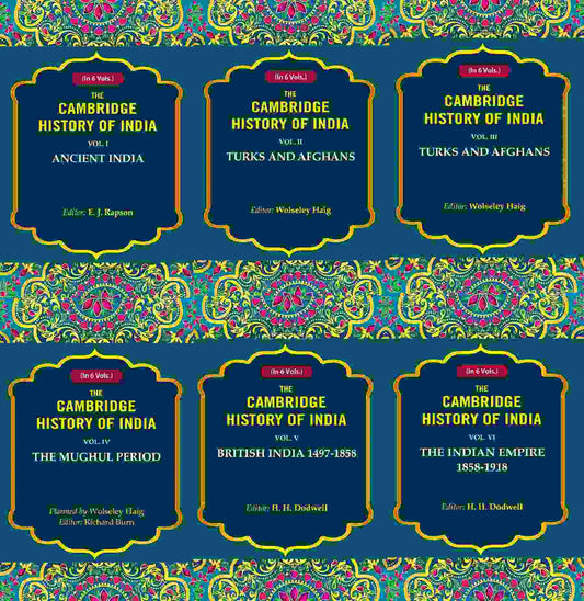 The Cambridge History Of India: Ancient India, Turks And Afghans, The Mughul 1858 1858-1918 6 Vols. Set - Gyan Books 