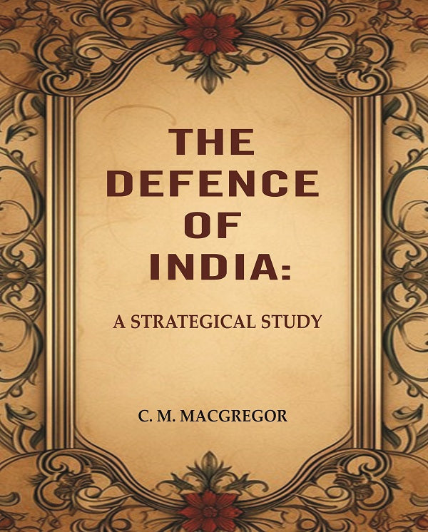 The Defence of India: A Strategical Study - Gyan Books 