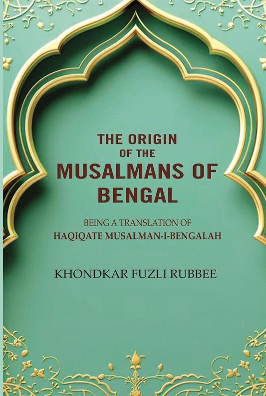 The Origin Of The Musalmans Of Bengal - Gyan Books 