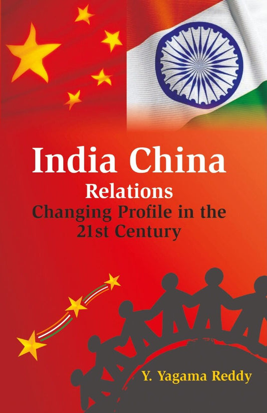 India China Relations: Changing Profile in the 21St Century - Gyan Books 