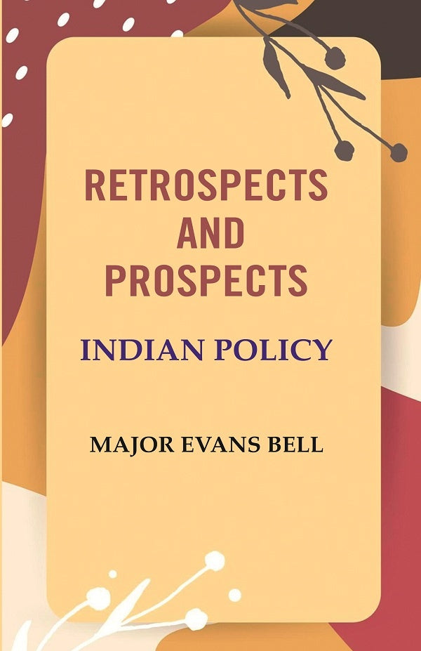 Retrospects and Prospects: Indian Policy - Gyan Books 