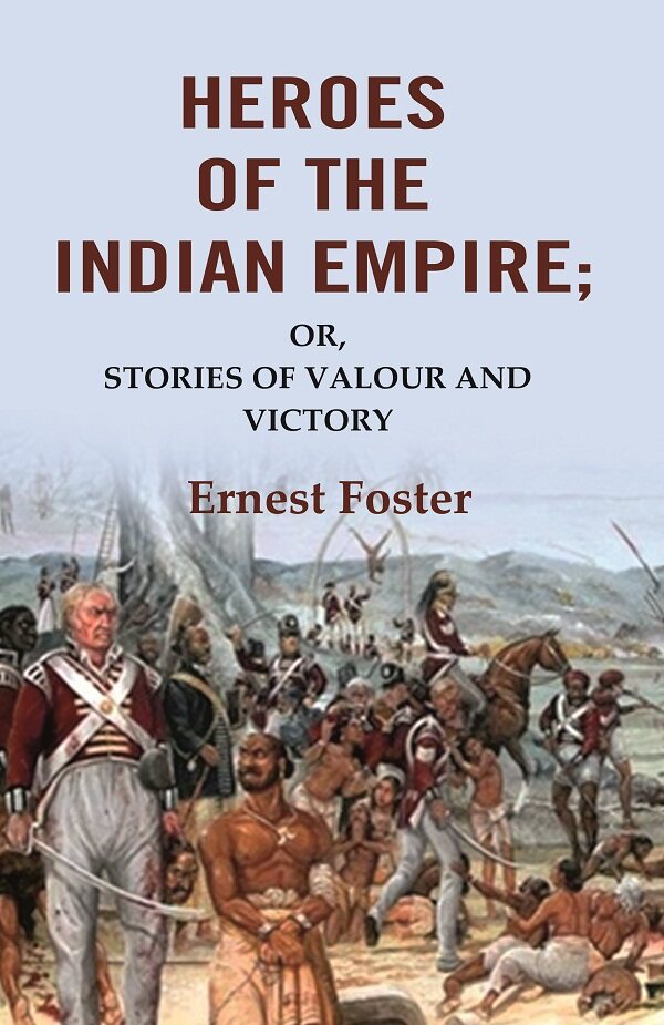 Heroes of the Indian Empire: Or, Stories of Valour and Victory - Gyan Books 