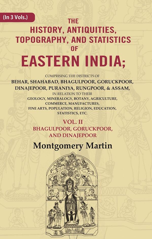 The History, Antiquities, Topography, And Statistics Of Eastern India: Comprising The Districts Vol. - Gyan Books 
