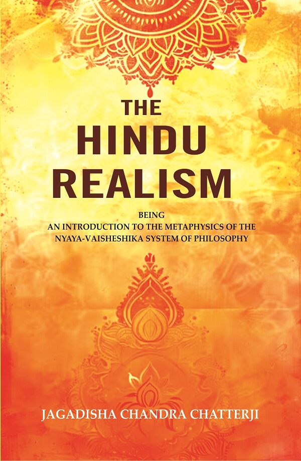 The Hindu Realism: Being an Introduction to the Metaphysics of the Nyaya-Vaisheshika System of Philosophy - Gyan Books 
