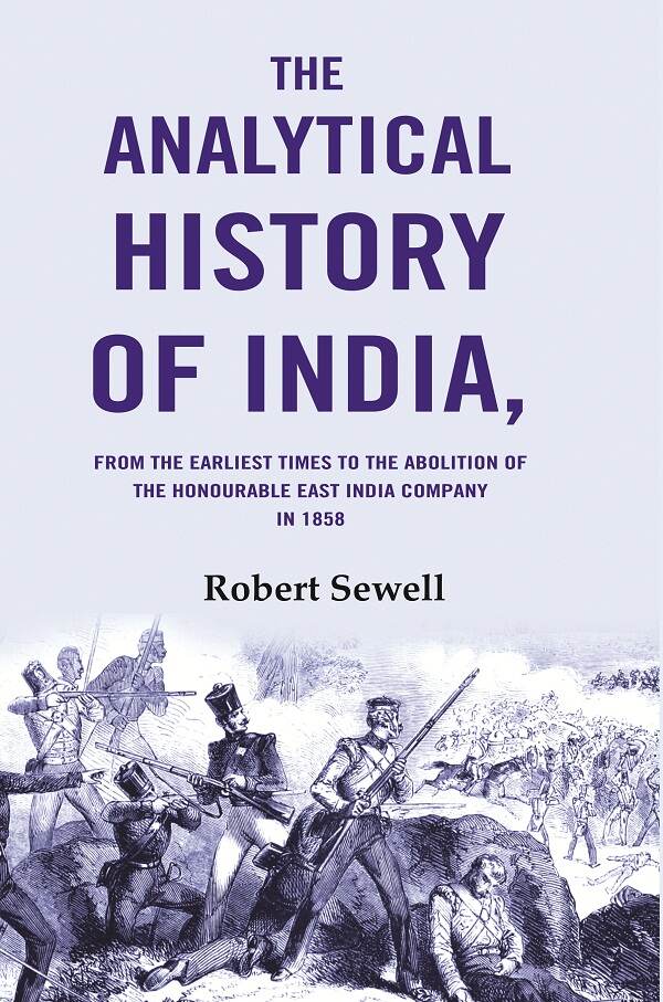 The Analytical History of India: From the Earliest Times to the Abolition of the Honourable East India Company in 1858 - Gyan Books 