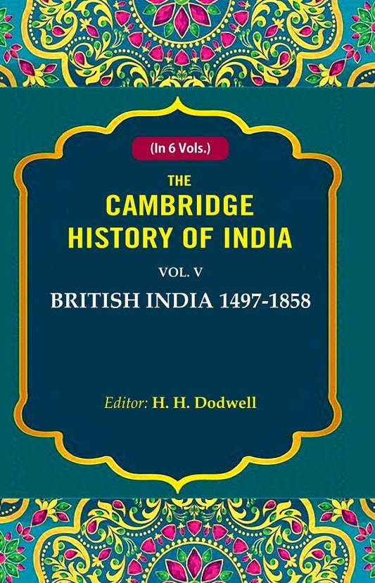 The Cambridge History of India: British India 1497-1858 5th - Gyan Books 