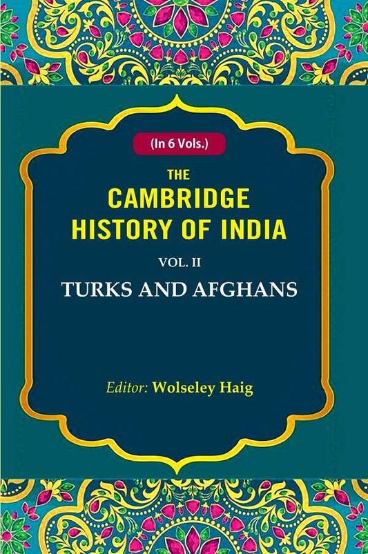 The Cambridge History of India: Turks and Afghans 2nd - Gyan Books 