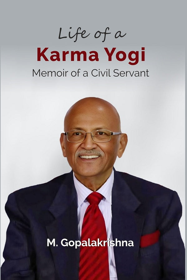 Life of a Karma Yogi: Memoir of a Civil Servant - Gyan Books 