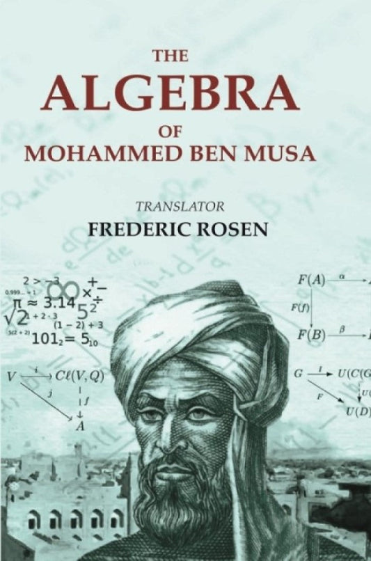 The Algebra of Mohammed Ben Musa - Gyan Books 