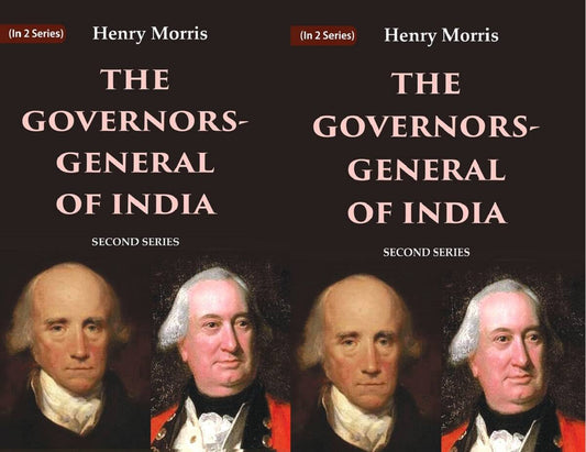 The Governors-General of India: First Series and Second Series 2 Vols Set - Gyan Books 