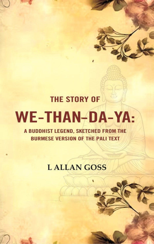 The Story of We-than-da-ya: A Buddhist Legend, Sketched from the Burmese Version of the Pali Text - Gyan Books