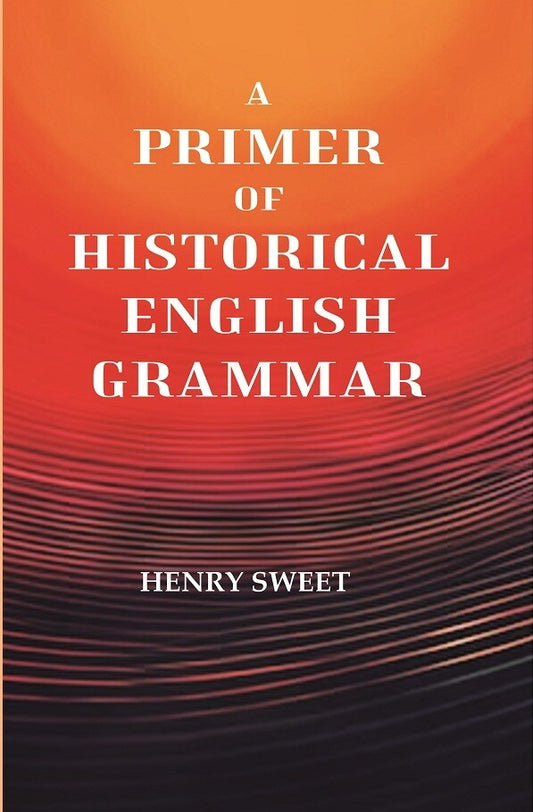 A Primer of Historical English Grammar - Gyan Books