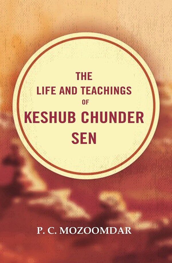 The Life and Teachings of Keshub Chunder Sen - Gyan Books 